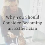 Why You Should be an Esthetician Text