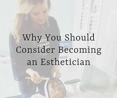 Why You Should be an Esthetician Text